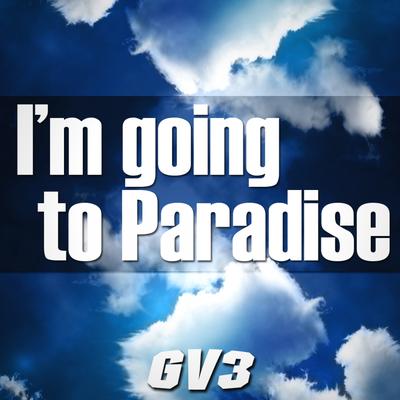 I'm Going To Paradise (Original Mix) By GV3's cover