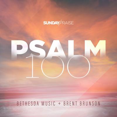 Psalm 100 (Enter In) [Live] By Bethesda Music, Brent Brunson's cover