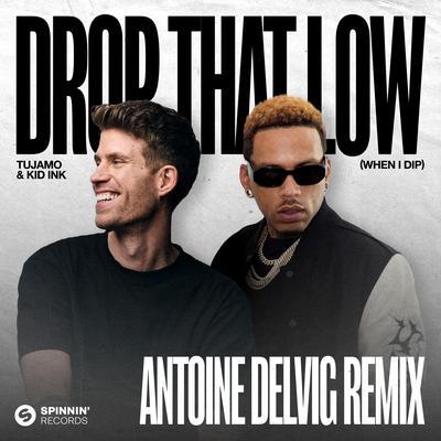 Drop That Low (When I Dip) [Antoine Delvig Remix]'s cover