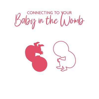 Connecting to Your Baby in the Womb: Affirmation Meditation, Hypnobirthing, Music for Pregnant Women's cover