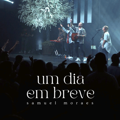 Um dia em Breve (Ao Vivo) By Samuel Moraes's cover