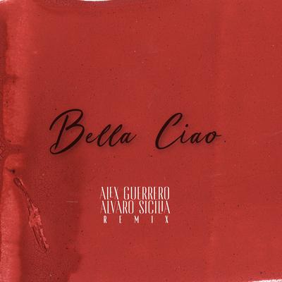 Bella ciao (Remix) By Alex Guerrero, Alvaro Sicilia's cover