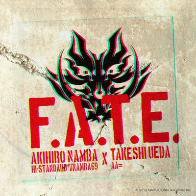 F.A.T.E. By AKIHIRO NAMBA (Hi-STANDARD / NAMBA69) × TAKESHI UEDA (AA=)'s cover