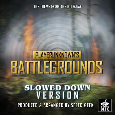 Playerunknown's Battlegrounds (From ''Playerunknown's Battlegrounds'') (Slowed Down) By Speed Geek's cover