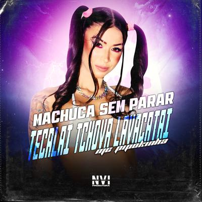 Machuca Sem Parar Tecalai Tchova Lavacatai By MC Pipokinha, DJ Paulinho's cover