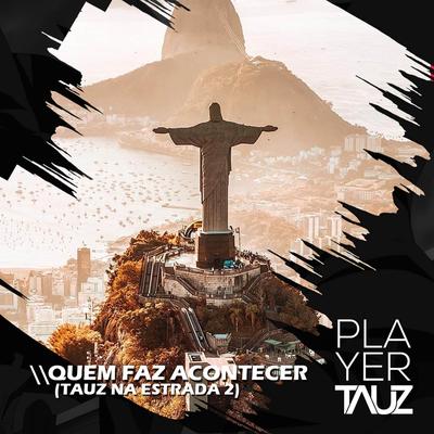 Quem faz Acontecer (Estrada 2) By Tauz's cover