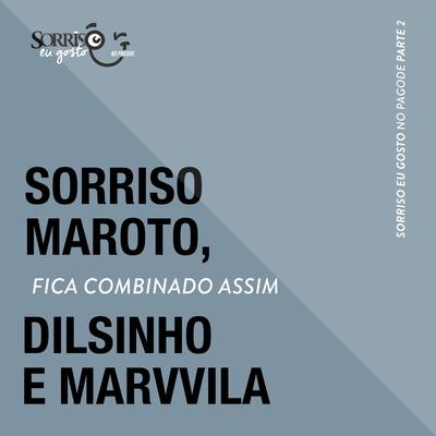 Fica Combinado Assim (Ao Vivo) By Sorriso Maroto, Marvvila, Dilsinho's cover
