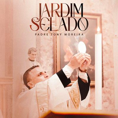 Jardim Selado By Padre Tony Moreira's cover