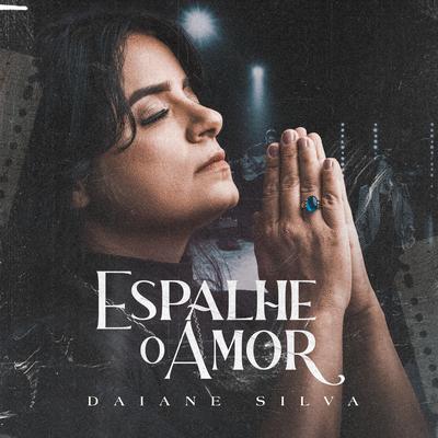 Espalhe o Amor By Daiane Silva's cover