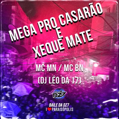 Mega pro Casarão e Xeque Mate By MC MN, MC BN, DJ Léo da 17's cover