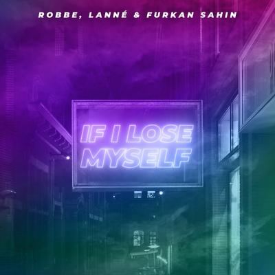 If I Lose Myself By Furkan Sahin, Robbe, LANNÉ's cover