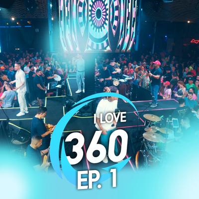 I Love 360, Ep. 1 (Ao Vivo)'s cover