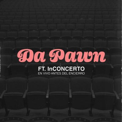 Uno y Dos (En Vivo) [feat. Inconcerto] By Da Pawn, Inconcerto's cover