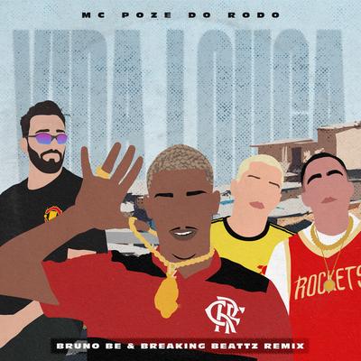 Vida Louca (Bruno Be & Breaking Beattz Remix) By Neo Beats, Mainstreet, Mc Poze do Rodo, Bruno Be, Breaking Beattz's cover