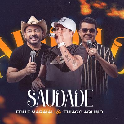 Saudade By Edu e Maraial, Thiago Aquino's cover