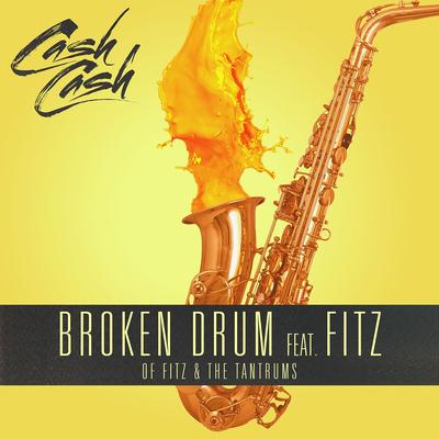 Broken Drum (feat. Fitz of Fitz and the Tantrums) By Cash Cash, Fitz and The Tantrums's cover