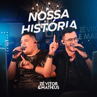 Nossa História By Zé Vitor e Matheus's cover