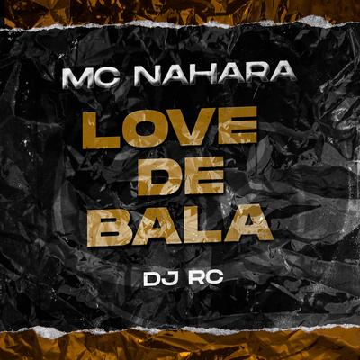 Love de Bala By MC NAHARA, dj rc original's cover