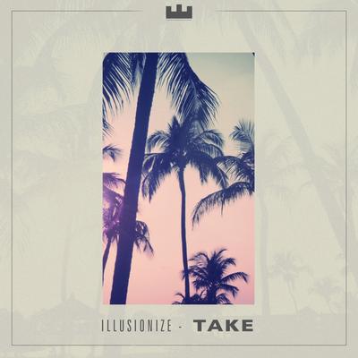 Take (Radio Edit) By illusionize's cover