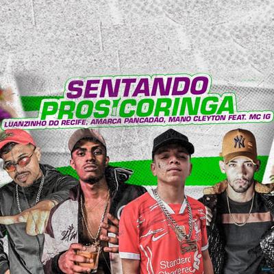 Vai Sentando pros Coringas (feat. MC IG) (feat. MC IG) By Mc IG, Amarca Pancadão, Luanzinho do Recife, Mano Cleyton's cover