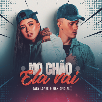 No Chão Ela Vai By Max Oficial, Gaby Lopes's cover