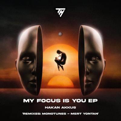 My Focus Is You (Monotunes Remix) By Hakan Akkus, Monotunes (TR)'s cover