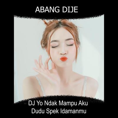 DJ Yo Ndak Mampu Aku Dudu Spek Idamanmu's cover