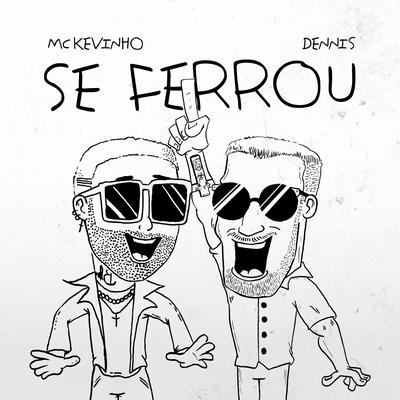 Se Ferrou By MC Kevinho, DENNIS's cover