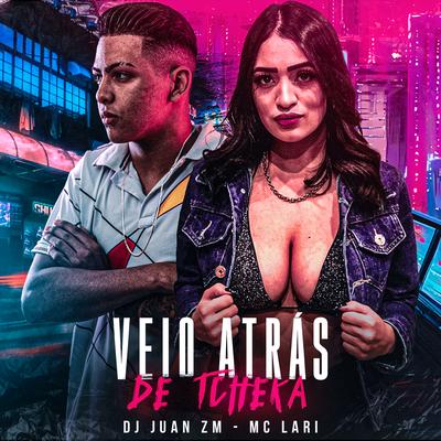 Veio Atrás de Tcheka By DJ Juan ZM, Mc Lari's cover