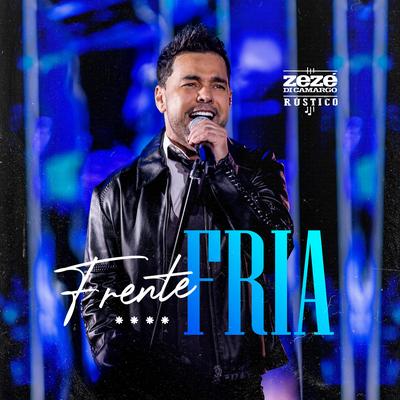 Frente Fria (Ao Vivo) By ZeZé Di Camargo's cover
