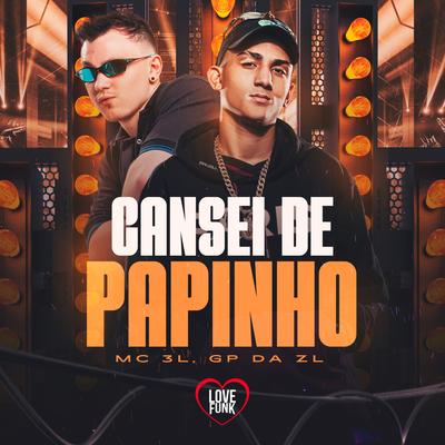 Cansei de Papinho By GP DA ZL, MC 3L's cover