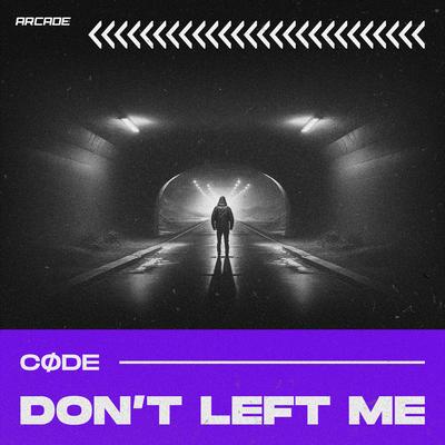 Don't Left Me By CØDE's cover