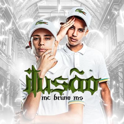 Ilusão By MC Bruno MS's cover