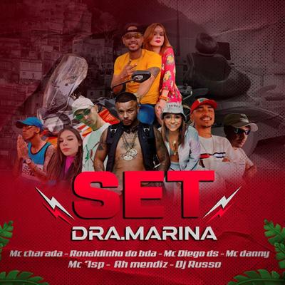 Set Dra Marina By Mc Charada, Ronaldinho da Bda, Mc Diego DS, Mc Danny, MC 7SP, Ah Mendiz, Dj Russo's cover