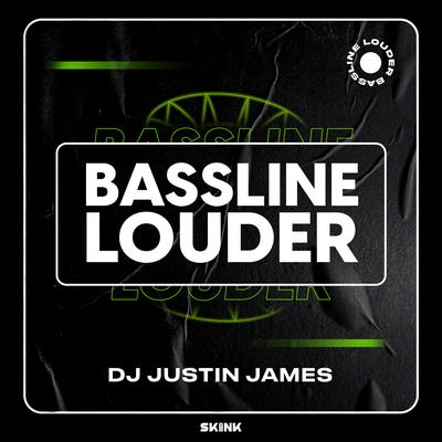 Bassline Louder By DJ Justin James's cover