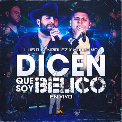 Dicen Que Soy Bélico (En Vivo) By Luis R Conriquez, Marca MP's cover