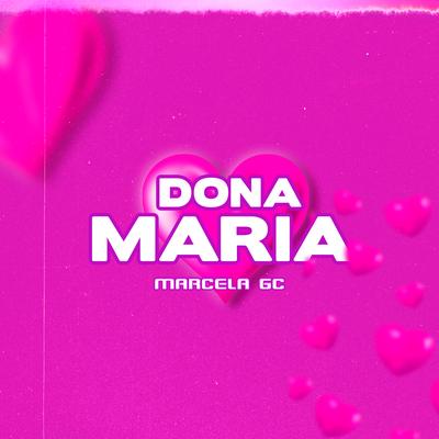 Dona Maria By Mc Marcela GC, DJ MK Autêntico's cover
