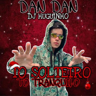 To Solteiro To Tranquilo By Mc Dan Dan's cover