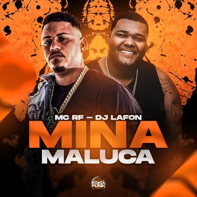 Mina Maluca By DJ Lafon Do Md, Mc Rf, Mc Carol, mc jhenny's cover