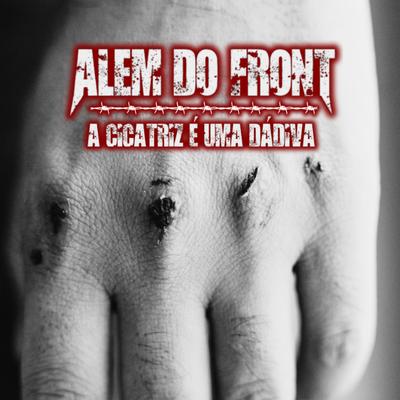 A Cicatriz É uma Dádiva By Alem do Front's cover