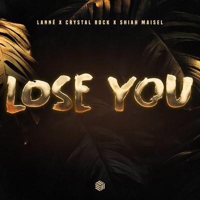 Lose You By LANNÉ, Crystal Rock, Shiah Maisel's cover