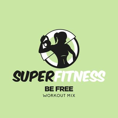 Be Free (Instrumental Workout Mix 133 bpm) By SuperFitness's cover