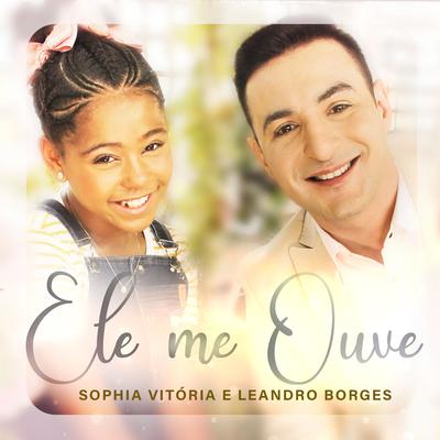 Ele Me Ouve By Sophia Vitória, Leandro Borges's cover