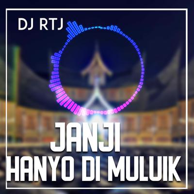JANJI HANYO DI MULUIK By DJ RTJ's cover