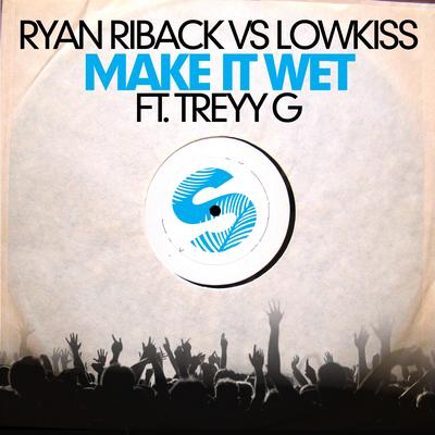 Make It Wet (Smookie Illson Remix) By Smookie Illson, Ryan Riback, Lowkiss, Treyy G's cover