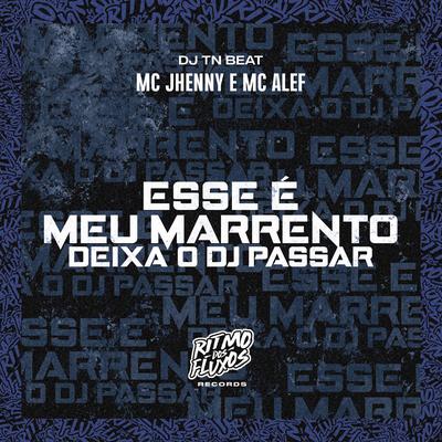 Esse É Meu Marrento (Deixa o Dj Passar) By mc jhenny, Mc Alef, DJ TN Beat's cover