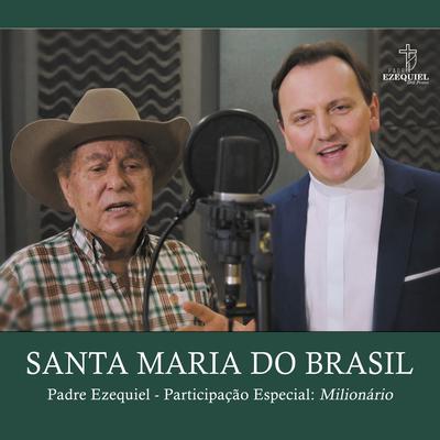 Santa Maria do Brasil By Padre Ezequiel Dal Pozzo, Milionário's cover