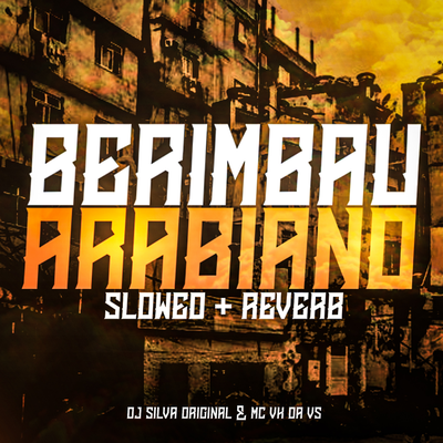 BERIMBAU ARABIANO - SLOWED + REVERB By DJ Silva Original's cover