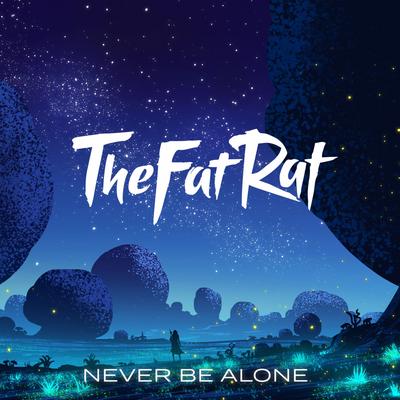 Never Be Alone By TheFatRat's cover