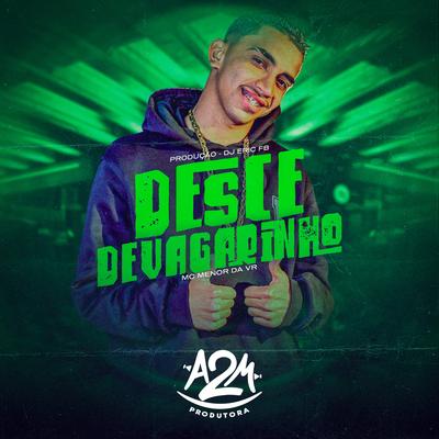 Desce Devagarinho By MC Menor da VR, Dj Eric Fb's cover